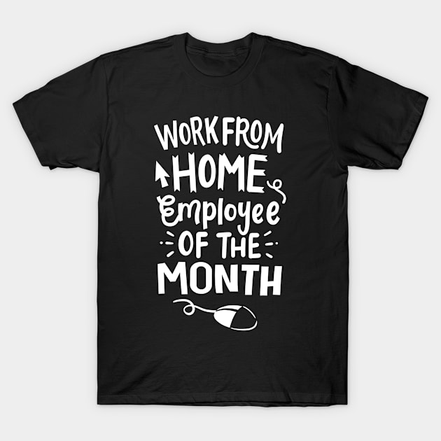 Work From Home Employee T-Shirt by CreativeGiftShop